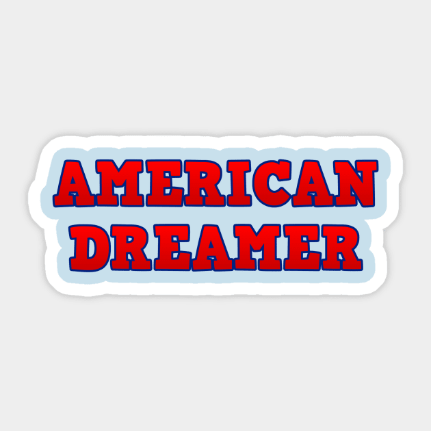 American Dreamer T-Shirt - Wear Your Patriotism with Pride Sticker by Struggleville